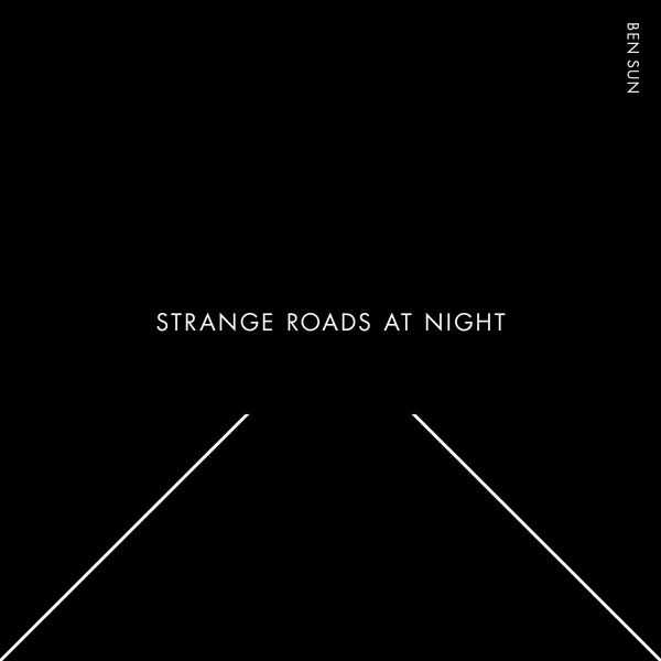 Ben Sun Strange Roads at Night (Voyeurhythm)