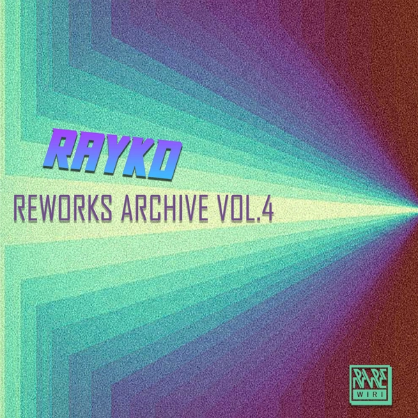 Rayko Reworks Archive, Vol. 4 (Rare Wiri Records)