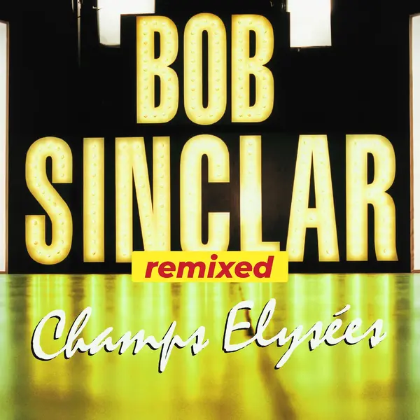 Bob Sinclar Champs Elysées [Remixed] (Yellow Productions Recording)