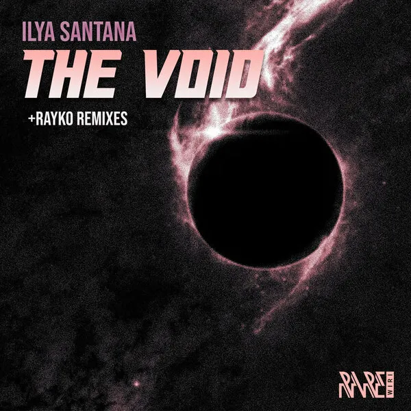 Ilya Santana The Void (Rayko Remixes) (Rare Wiri Records)
