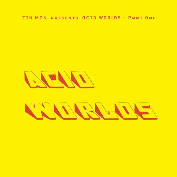 Tin Man Acid Worlds Pt. 1 (Acid Test)
