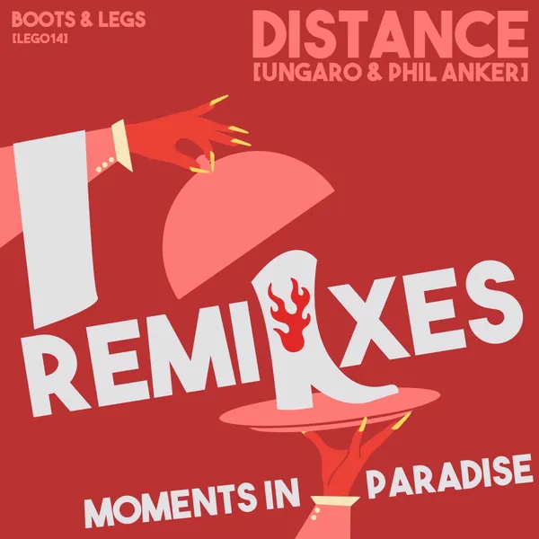 Distance Moments in Paradise REMIXES (Boots & Legs)