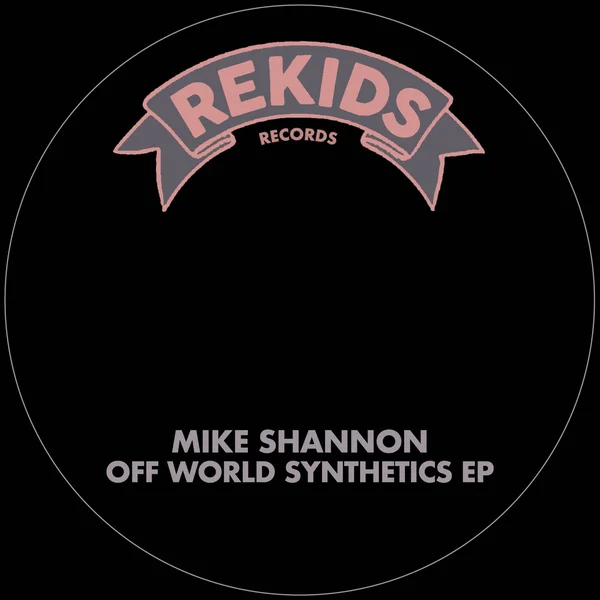 Mike Shannon Off World Synthetics EP (Rekids)