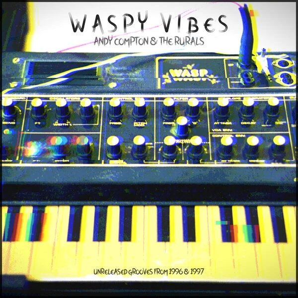 Andy Compton, The Rurals Waspy Vibes Unreleased Grooves from 1996 & 1997 (Peng)
