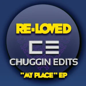 Chuggin Edits My Place EP (Re Loved)