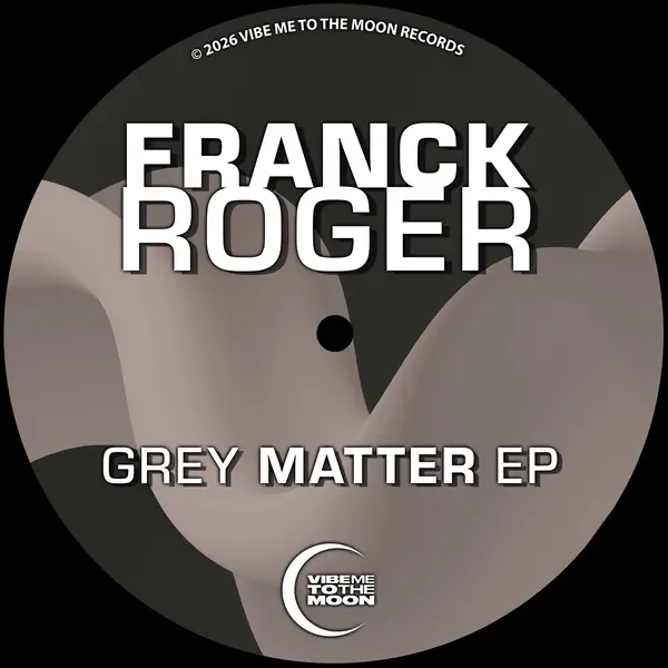 Franck Roger Grey Matter EP (Vibe Me To The Moon)