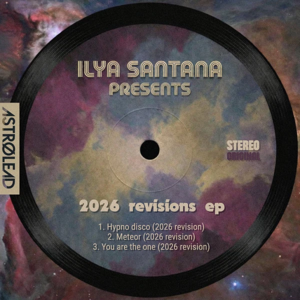 Ilya Santana Revisions 2026, Vol. 1 (Astrolead Recordings)