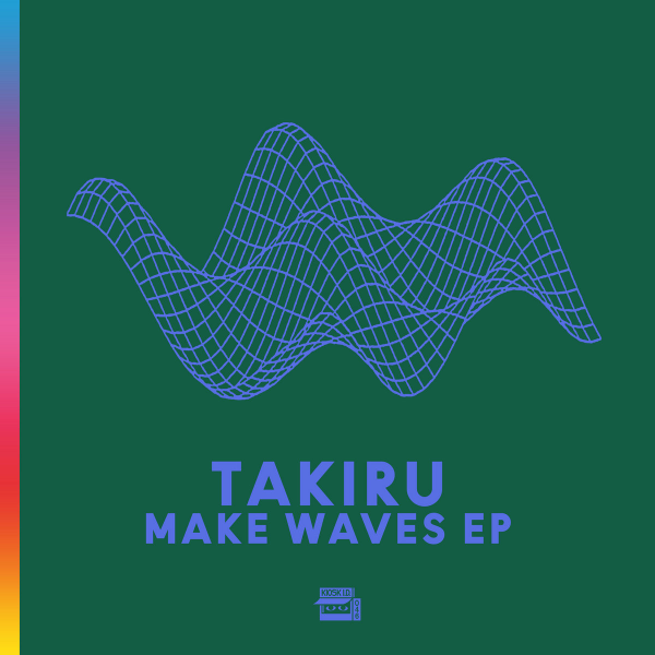 Takiru Make Waves EP (Kiosk ID)